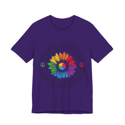 Be Careful Who You Hate It—Flower Petals - Unisex T-Shirt