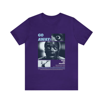 Go Away - Unisex T-Shirt