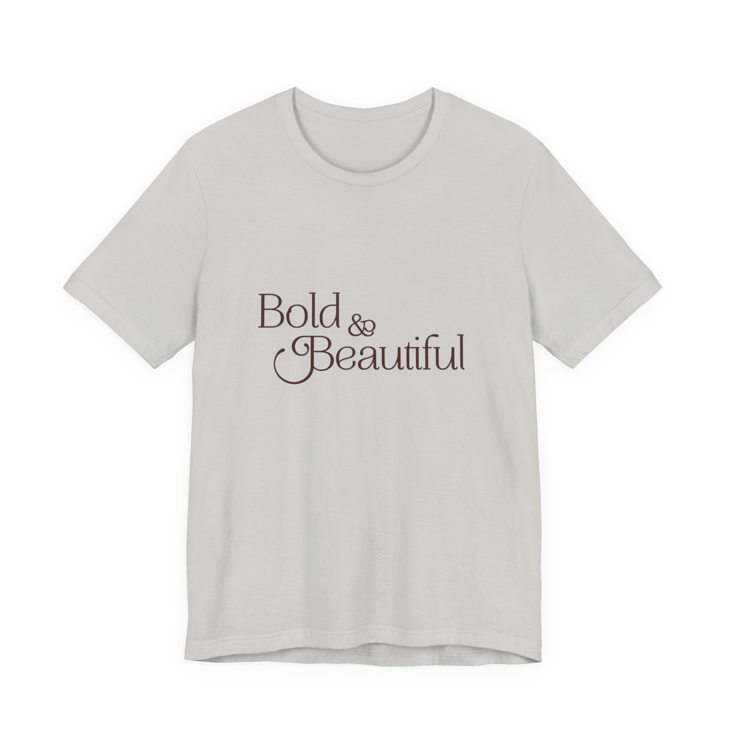 Bold & Beautiful  - Unisex T-Shirt