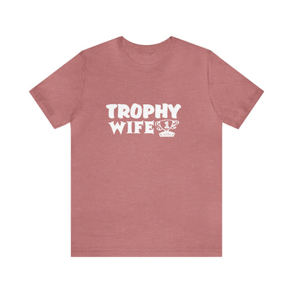 Trophy Wife (with trophy) 2 - Unisex T-Shirt