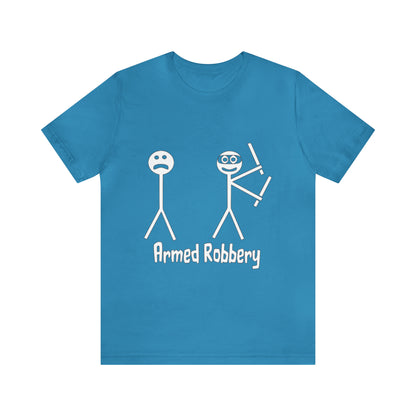 Armed Robbery - Unisex T-Shirt