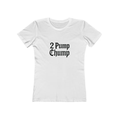 2 Pump Chump - Women's T-shirt