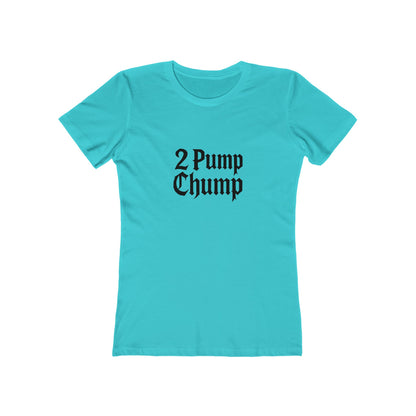 2 Pump Chump - Women's T-shirt