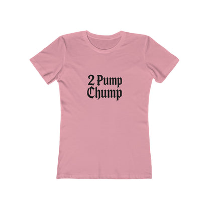 2 Pump Chump - Women's T-shirt
