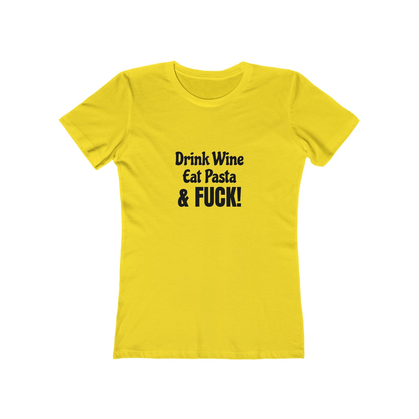 Drink Wine, Eat Pasta & Fuck - Women's T-shirt