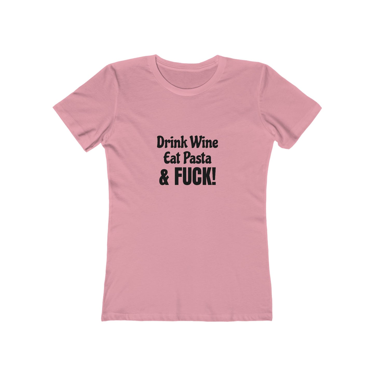 Drink Wine, Eat Pasta & Fuck - Women's T-shirt