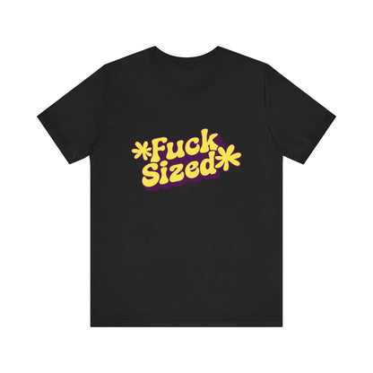 Fuck Sized - Unisex T-Shirt