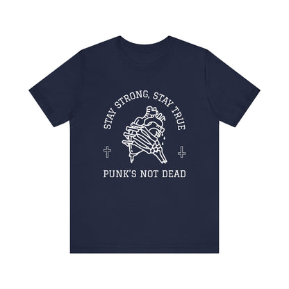 Stay Strong Stay True Punks Not Dead - Unisex T-Shirt