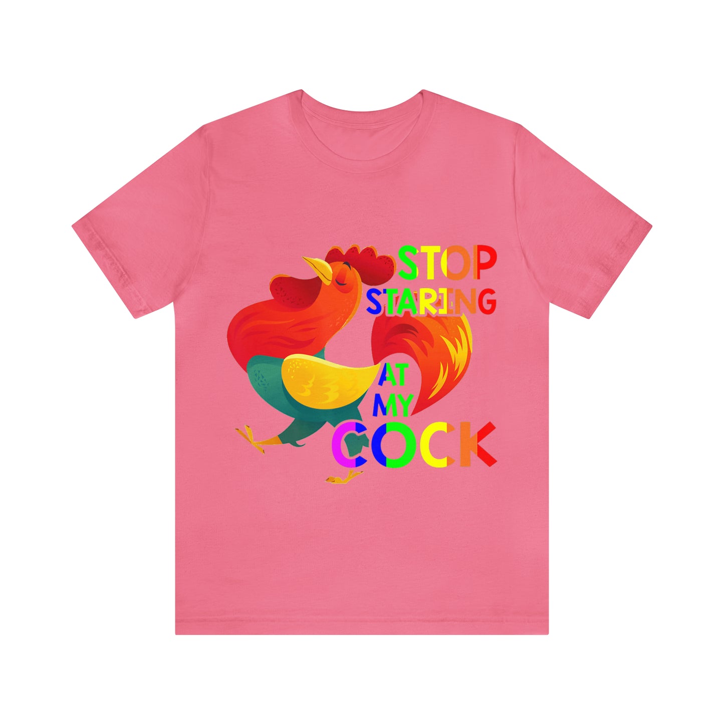 Stop Staring At My Cock 2 - Unisex T-Shirt