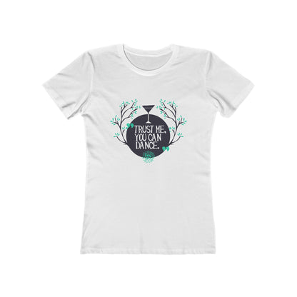 Trust Me You Can Dance - Women's T-shirt