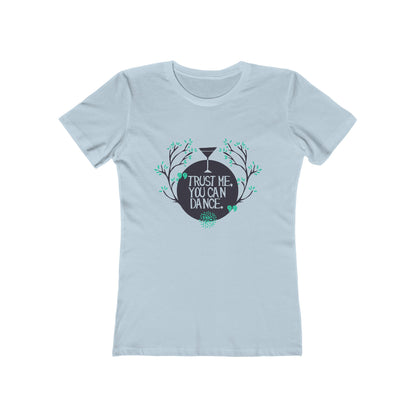 Trust Me You Can Dance - Women's T-shirt