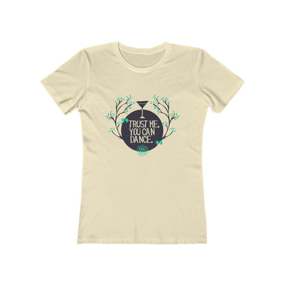 Trust Me You Can Dance - Women's T-shirt