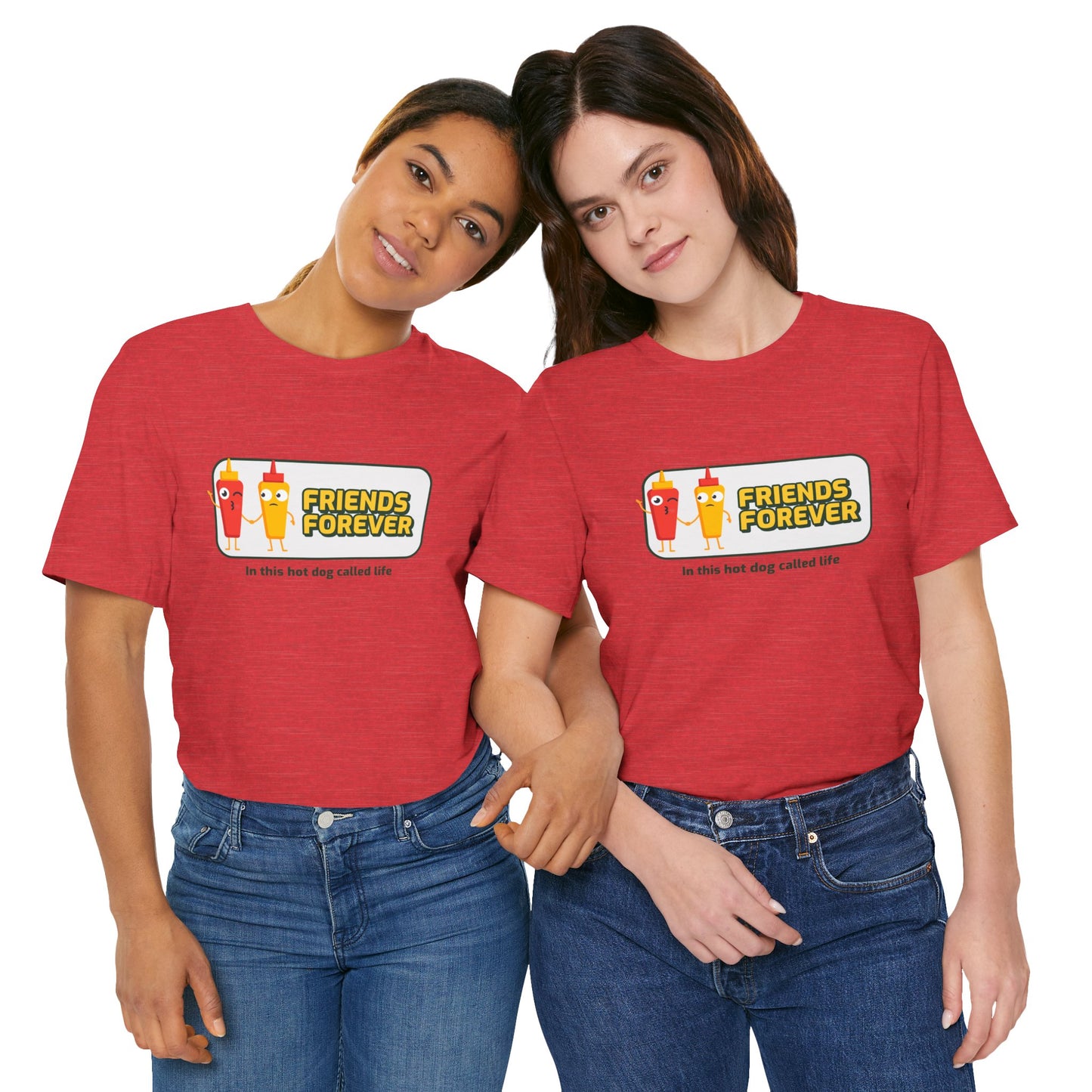 Friends Forever In This Hot Dog Called Life - Unisex T-Shirt