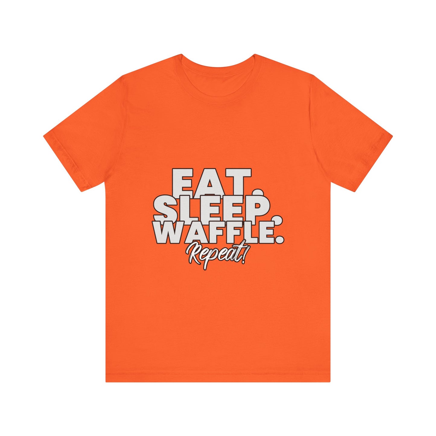 Eat. Sleep. Waffle. Repeat! - Unisex T-Shirt