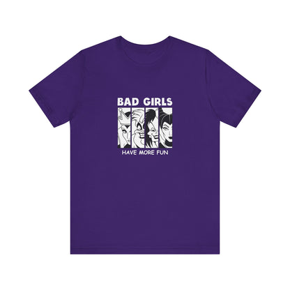 Bad Girls Have More Fun - Unisex T-Shirt