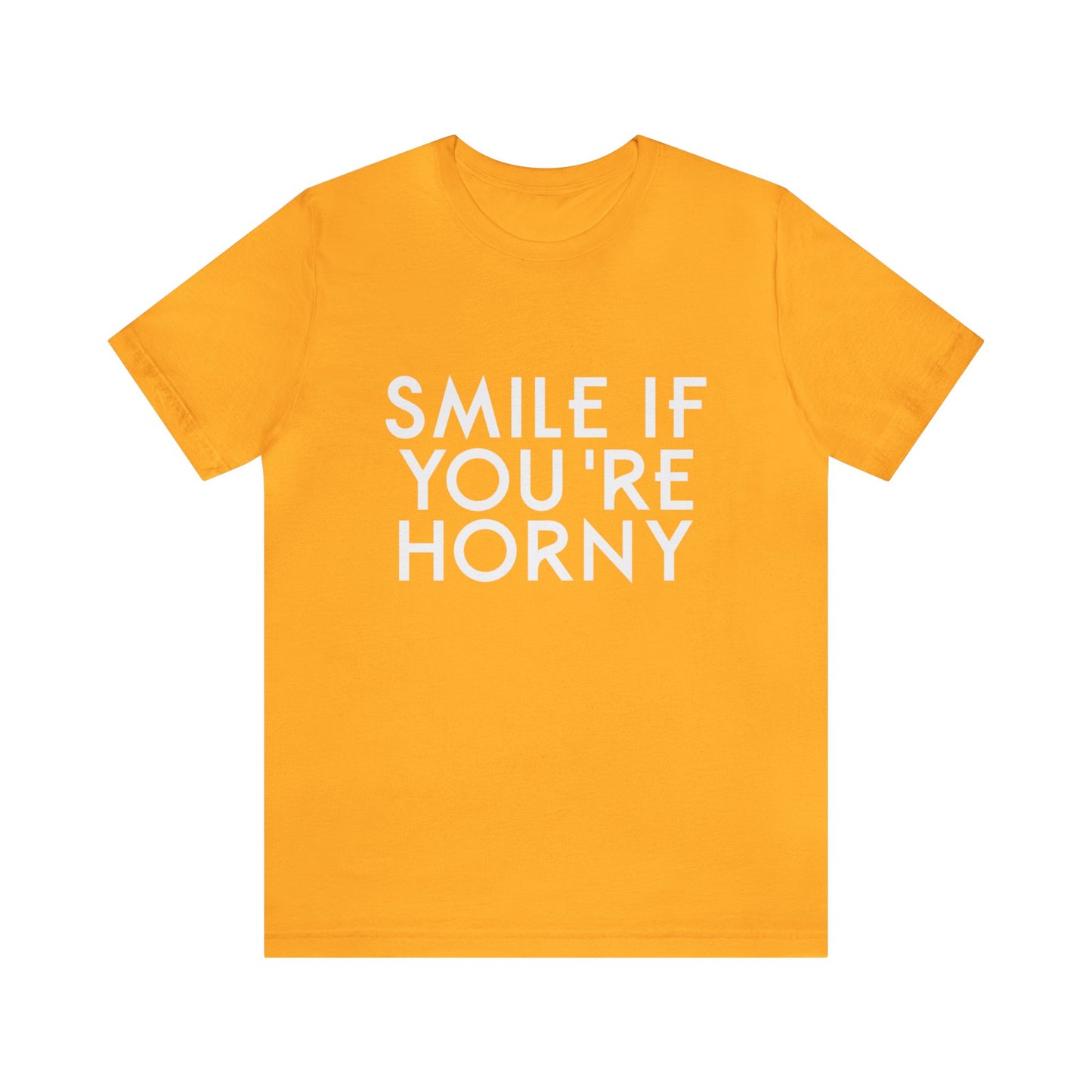 Smile If You're Horny - Unisex T-Shirt
