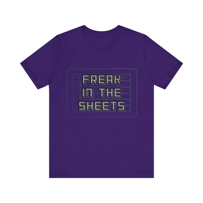 Freak in the Sheets - Unisex T-Shirt