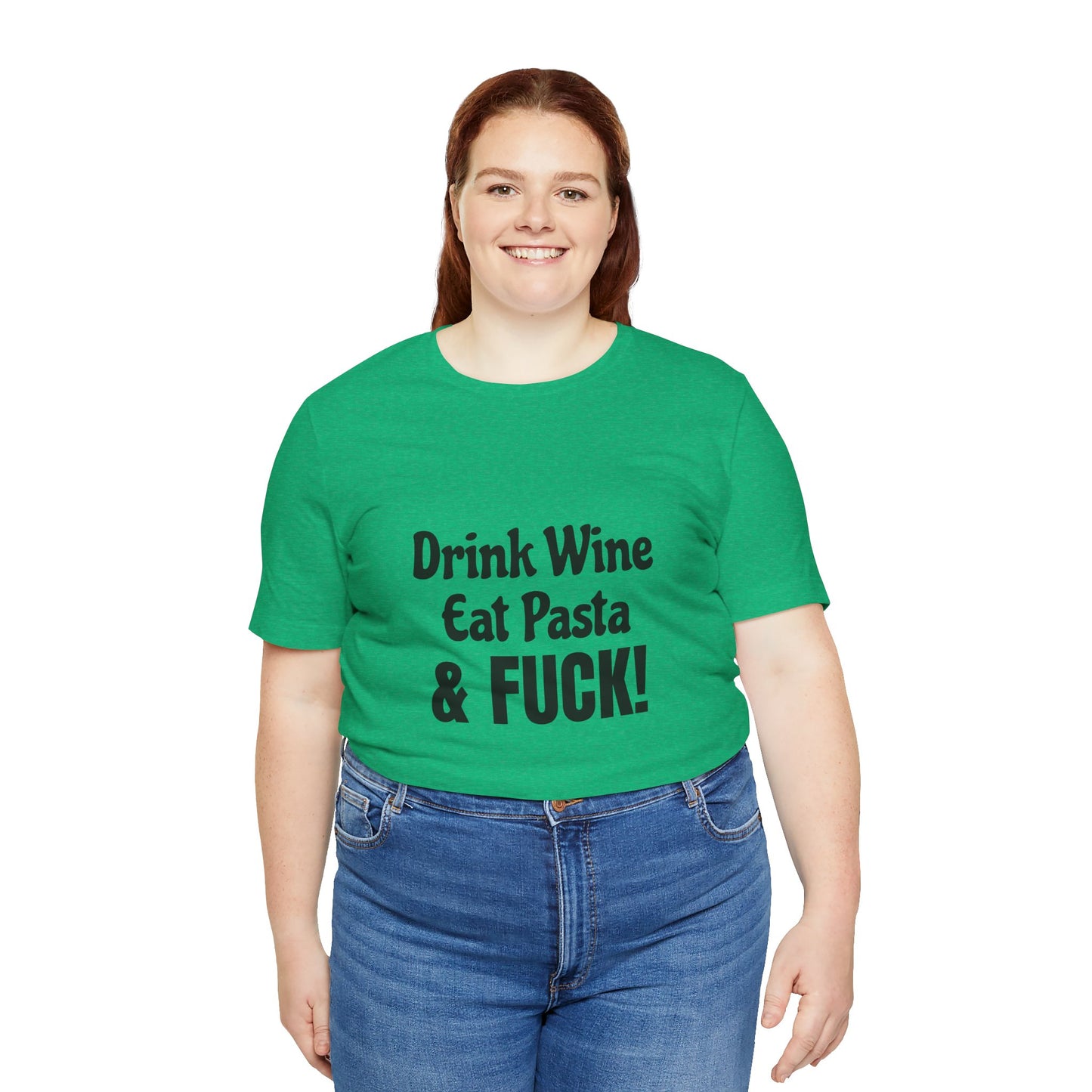 Drink Wine Eat Pasta & Fuck - Unisex T-Shirt