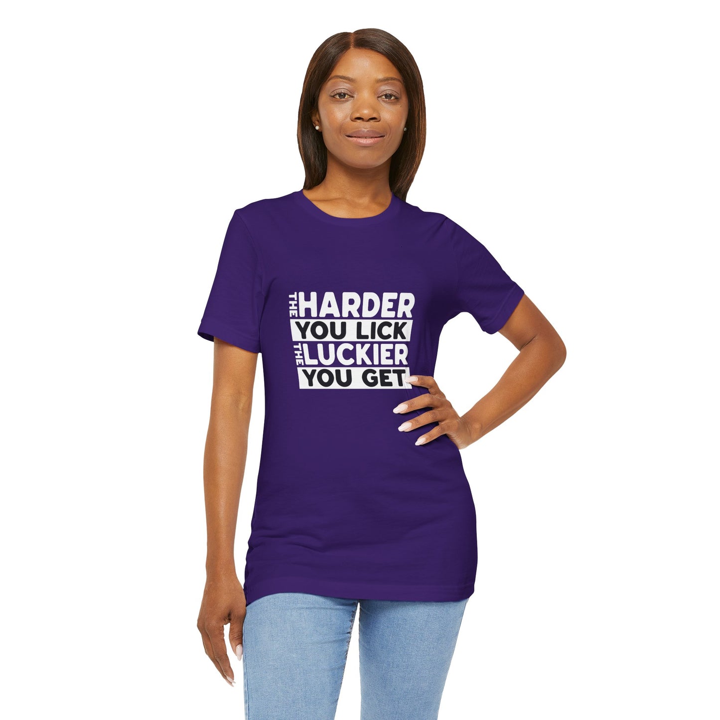 The Harder You Lick The Luckier You Get - Unisex T-Shirt