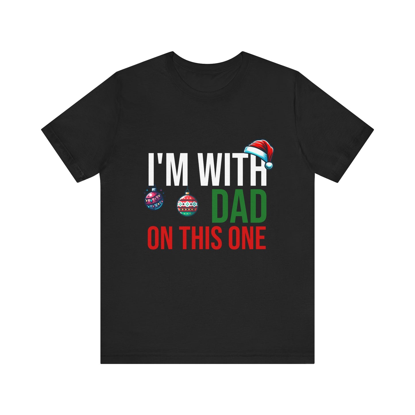 I'm With Dad On This One - Unisex T-Shirt