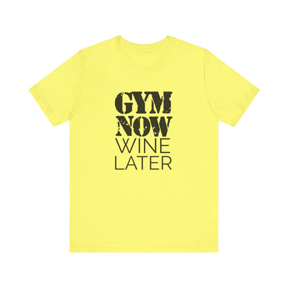 Gym Now, Wine Later - Unisex T-Shirt