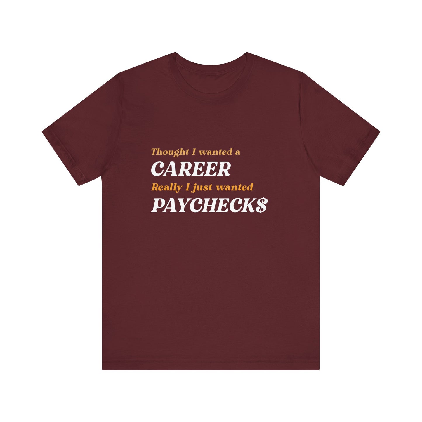 Career vs Paychecks - Unisex T-Shirt