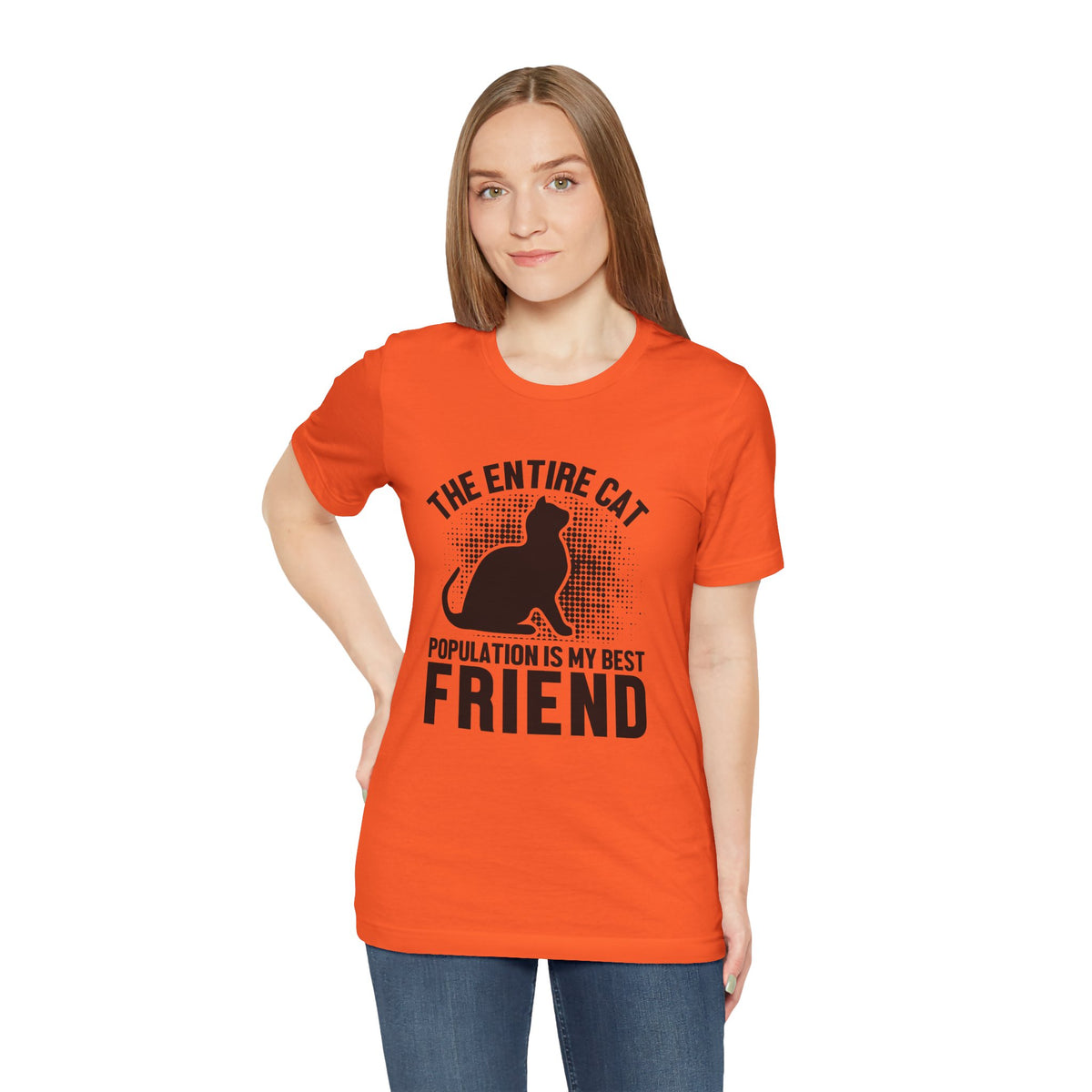 The Entire Cat Population Is My Best Friend - Unisex T-Shirt