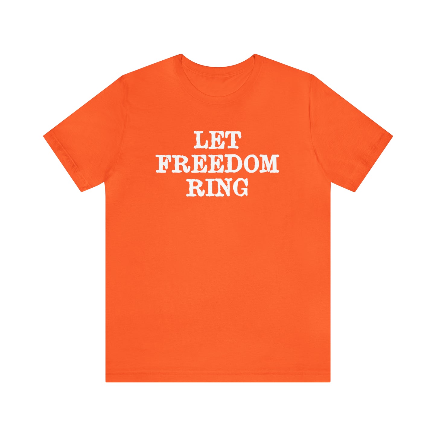 Let Freedom Ring - Unisex T-Shirt