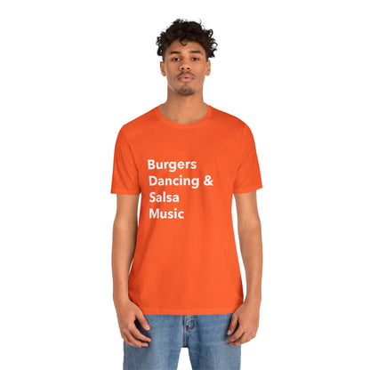 Burgers, Dancing & Salsa Music - Unisex T-Shirt
