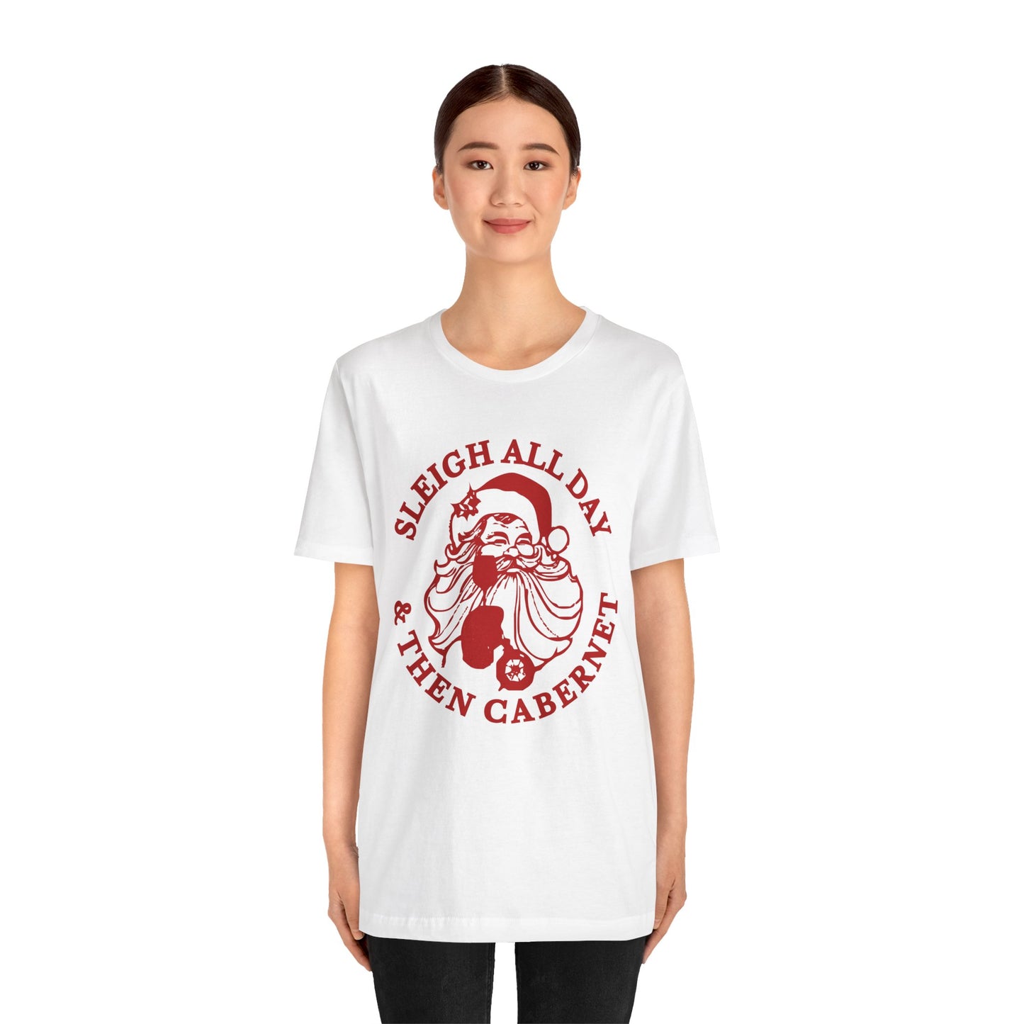 Sleigh All Day And Then Cabernet - Unisex T-Shirt