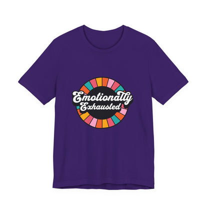 Emotionally Exhausted - Unisex T-Shirt