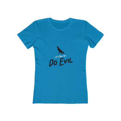 It's Time To Do Evil - Women's T-shirt