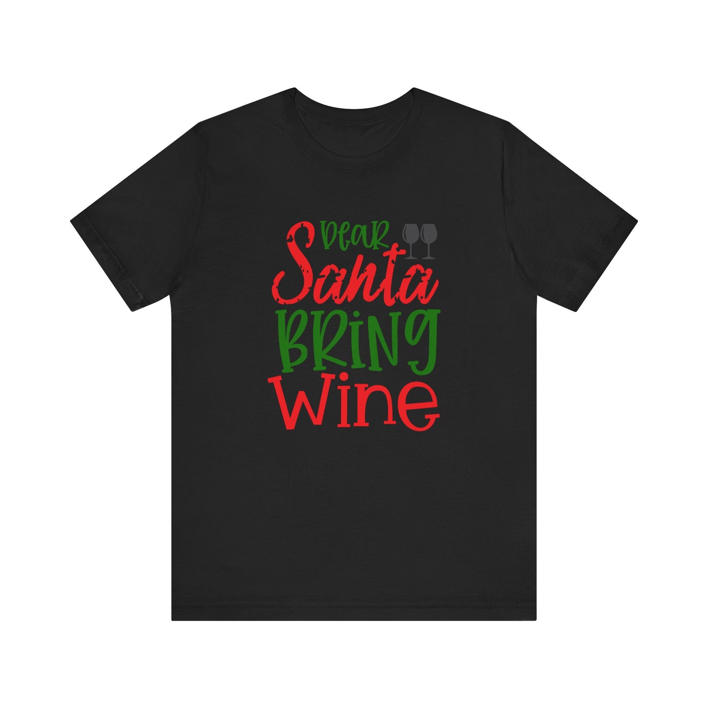 Dear Santa Bring Wine- Unisex T-Shirt