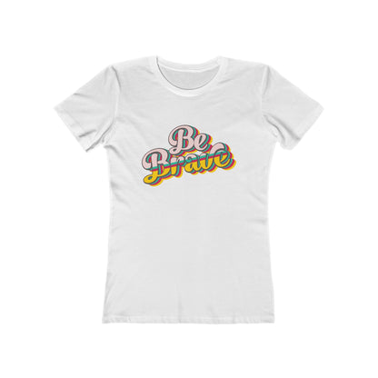 Be Brave - Women's T-shirt