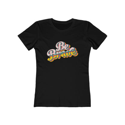 Be Brave - Women's T-shirt