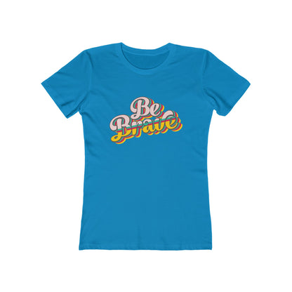 Be Brave - Women's T-shirt