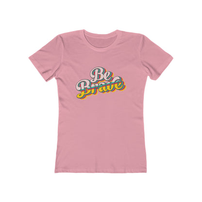 Be Brave - Women's T-shirt