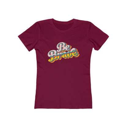 Be Brave - Women's T-shirt