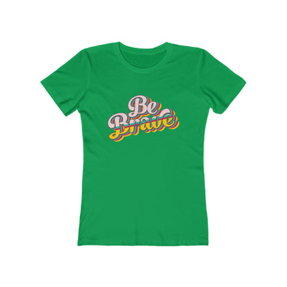 Be Brave - Women's T-shirt