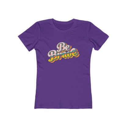 Be Brave - Women's T-shirt