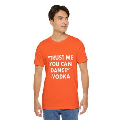 Trust Me You Can Dance 2 - Unisex T-Shirt