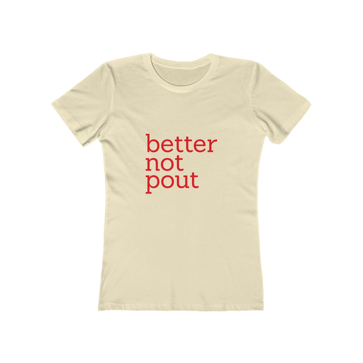 better not pout - Women's T-shirt