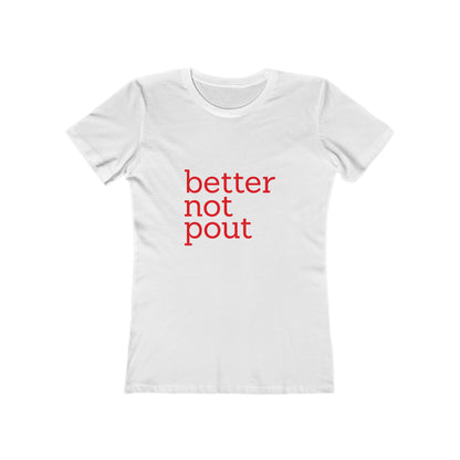 better not pout - Women's T-shirt