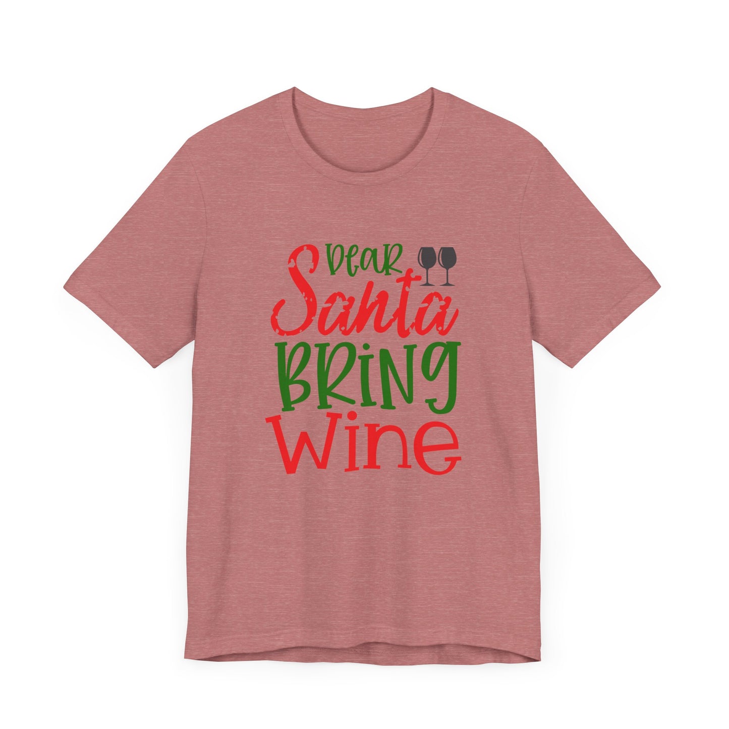 Dear Santa Bring Wine- Unisex T-Shirt