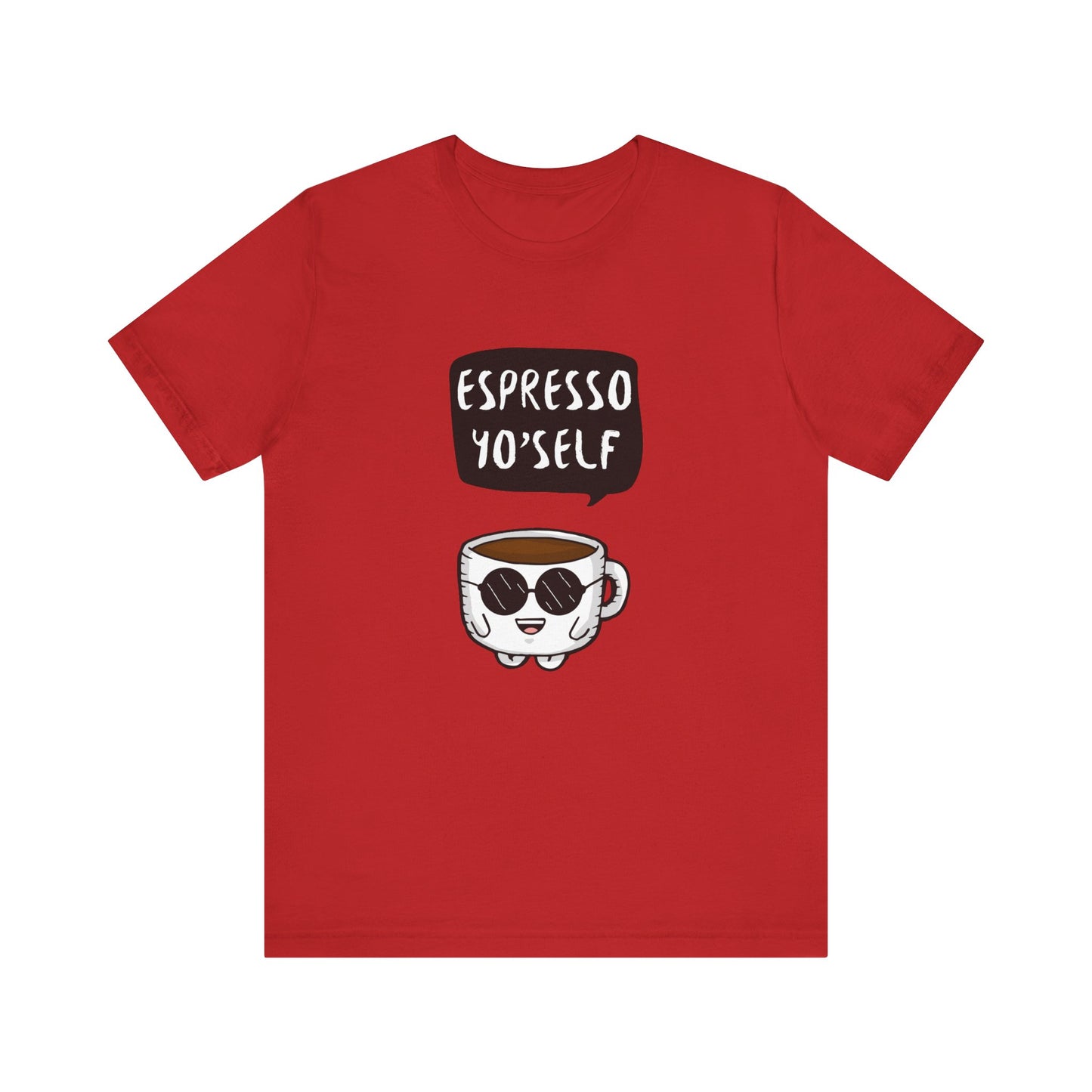 Espresso Yo'Self 2 - Unisex T-Shirt