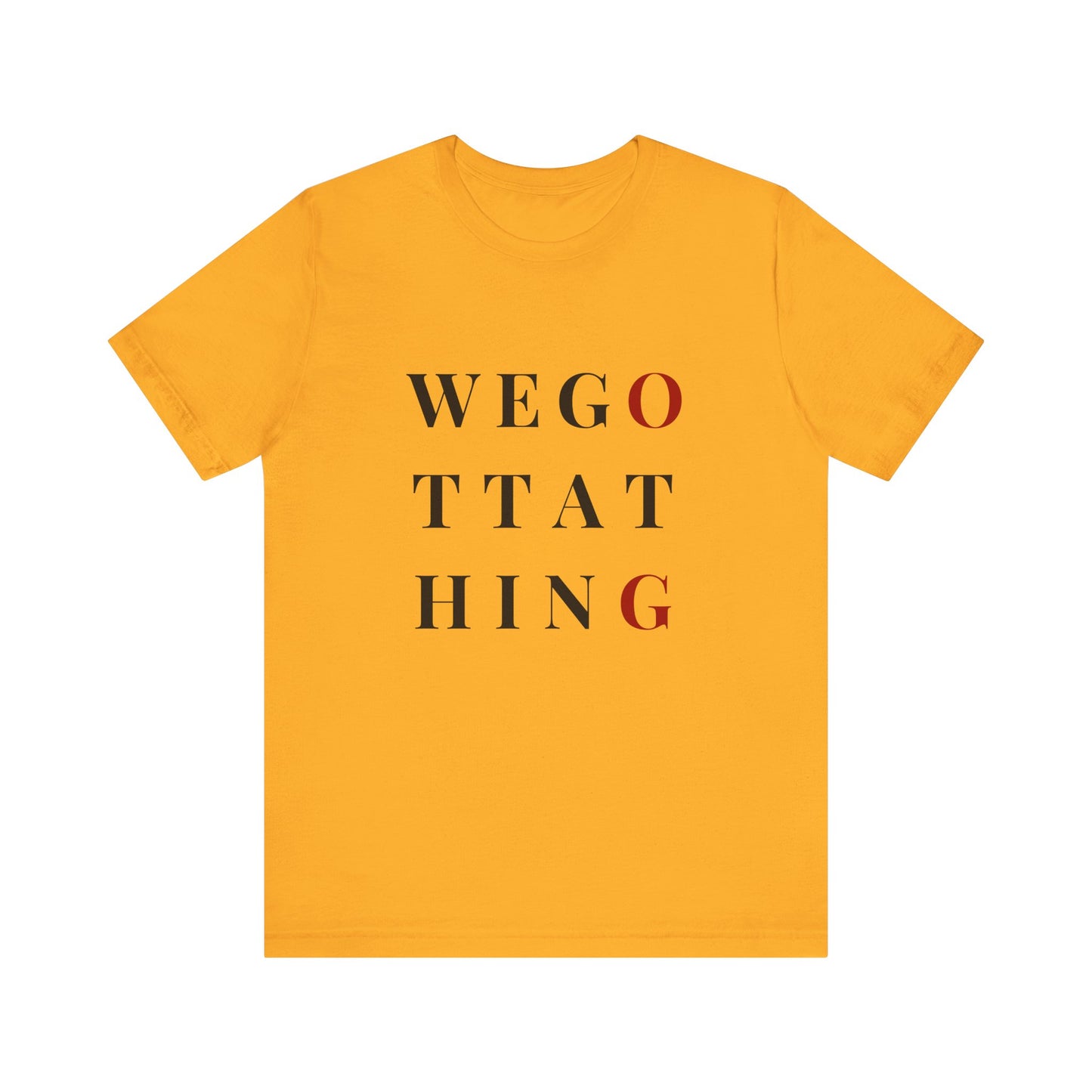 OG We Gotta Thing - Unisex T-Shirt