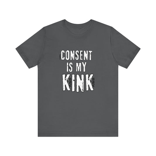 Consent is my Kink - Unisex T-Shirt