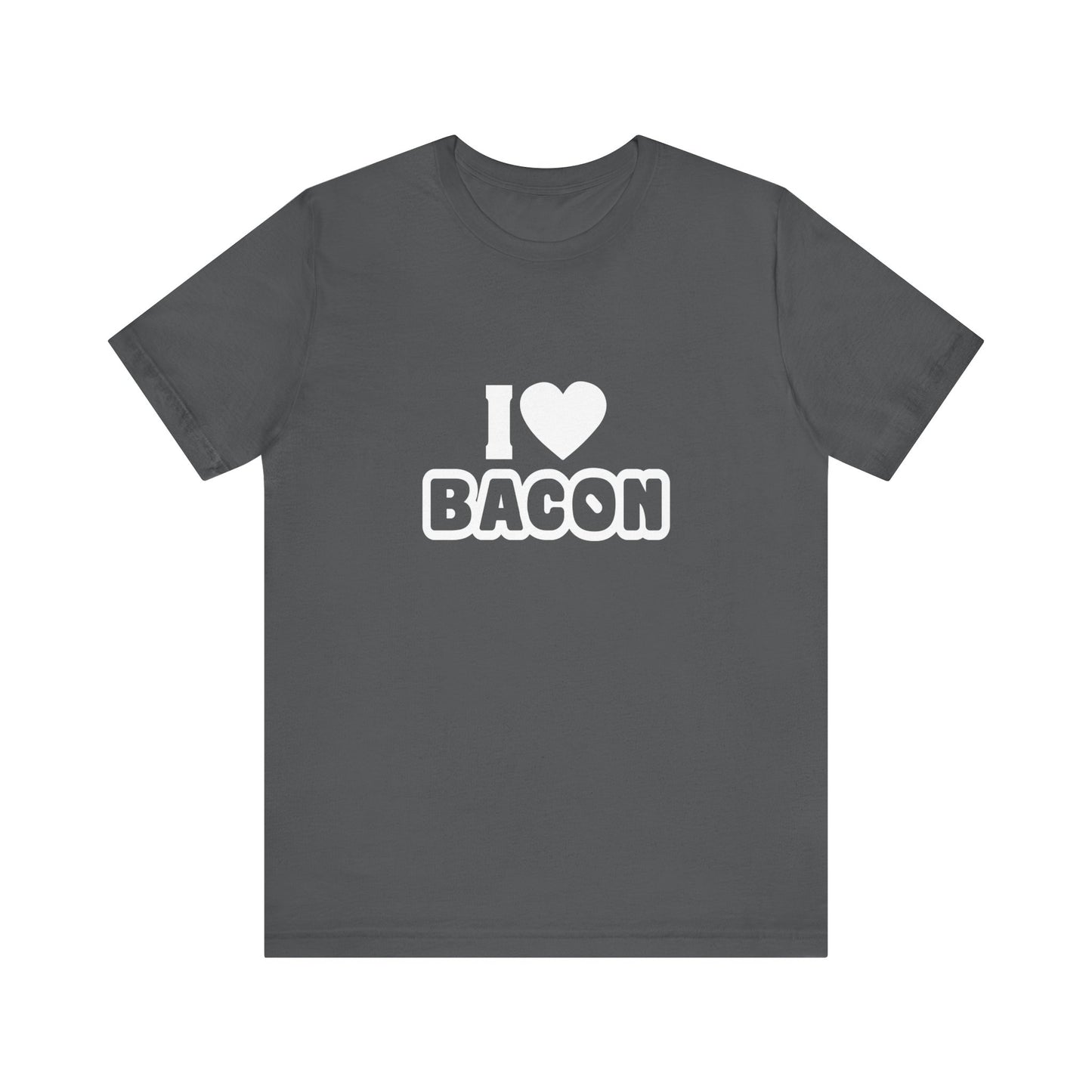 I Love Bacon - Unisex T-Shirt