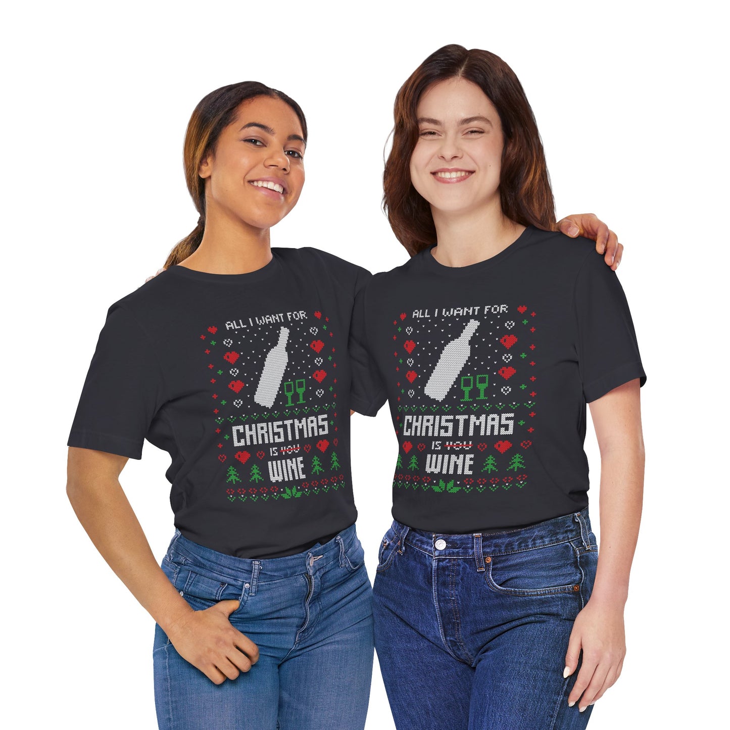 All I Want for Christmas is You (Wine) - Unisex T-Shirt
