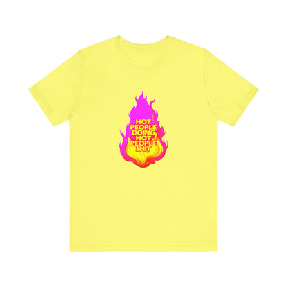 Hot People Doing Hot People Shit - Unisex T-Shirt